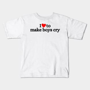 I Love To Make Boys Cry Kids T-Shirt